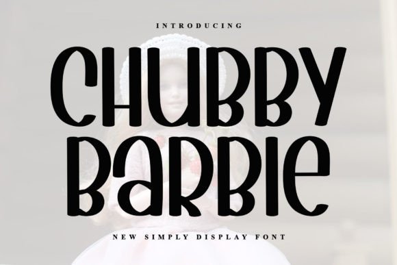 Chubby Barbie: Adding Playful Charm to Your Creative Projects