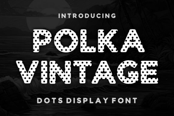 Polka Vintage: A Playful Typeface for Bold, Nostalgic Designs